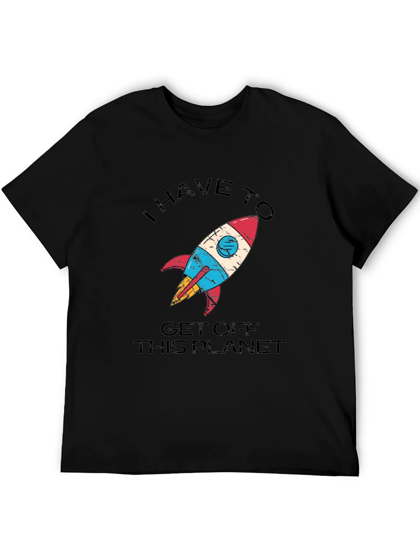 I Have to Get Off This Planet T-Shirt