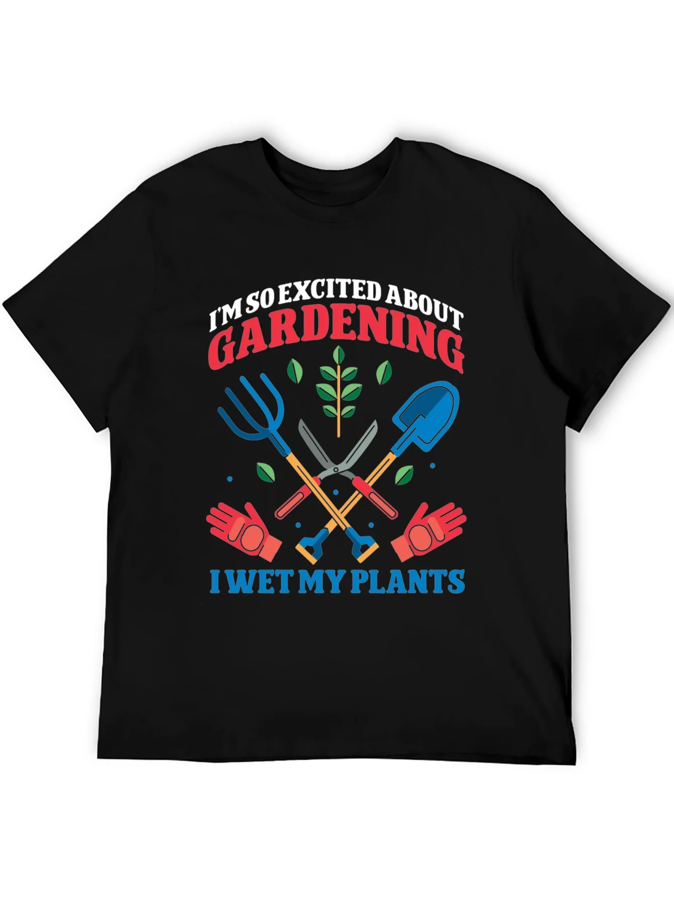 Gardening Enthusiast T-Shirt: I Wet My Plants!