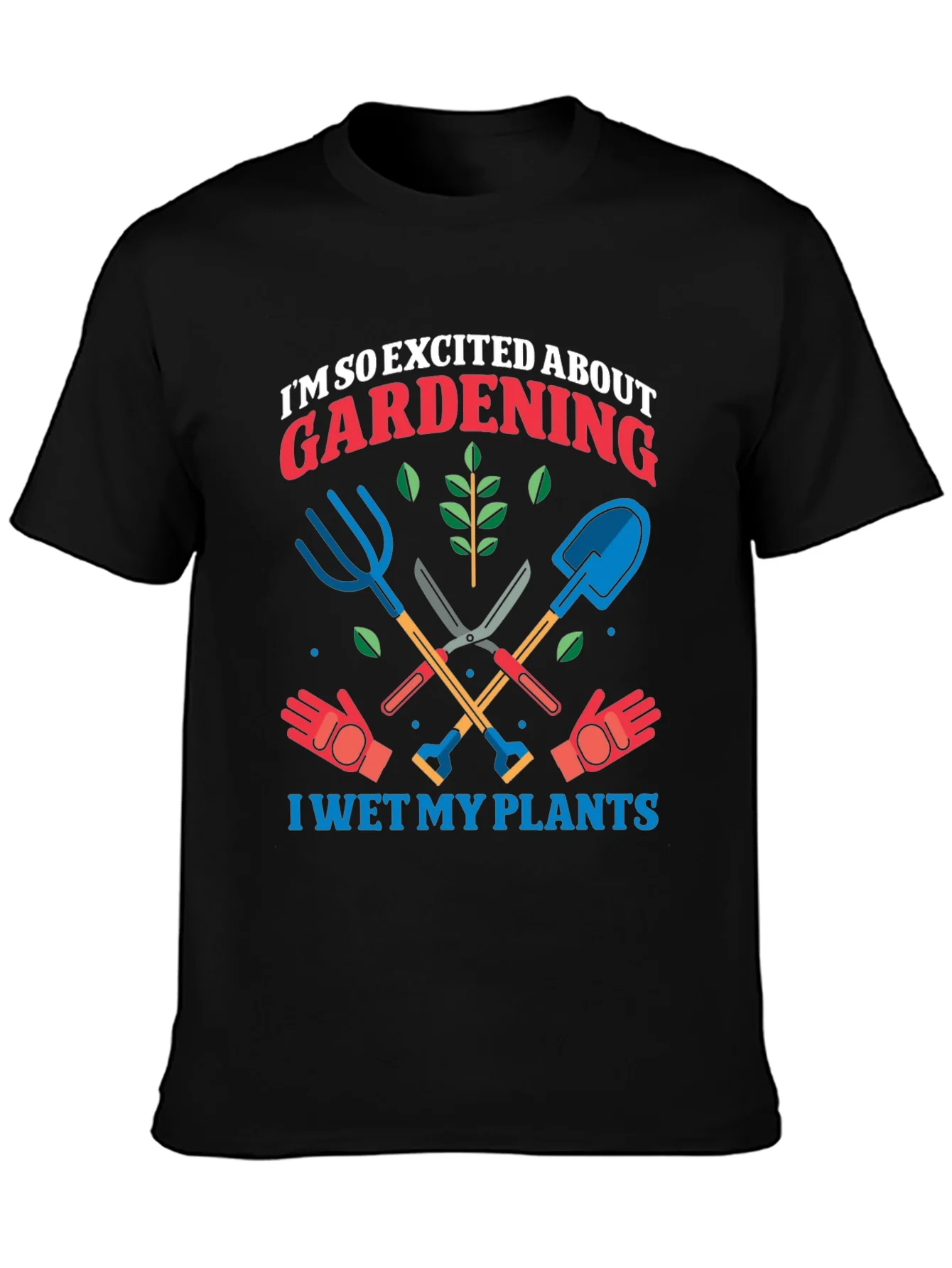 Gardening Enthusiast T-Shirt: I Wet My Plants!