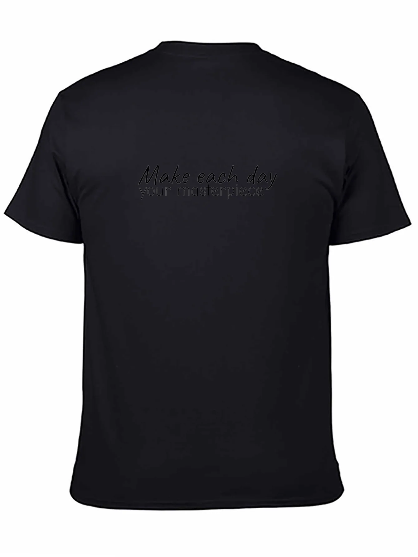 Inspiring Make Each Day Your Masterpiece Black T-Shirt