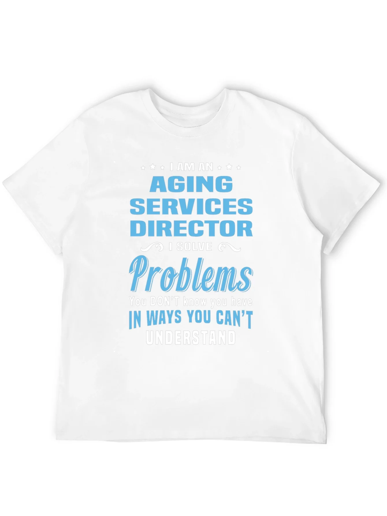 Aging Services Director T-Shirt - Problem Solver Tee